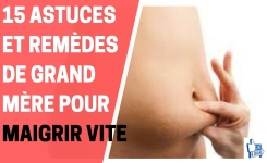 15 Astuces et Remèdes de Grand-Mère Pour Maigrir Vite