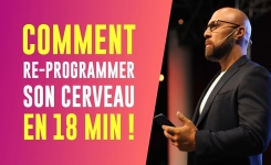 Comment reprogrammer son cerveau en 18 min !