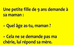 Une petite fille de 9 ans demande à sa maman …