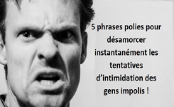 5 phrases polies pour désamorcer instantanément les tentatives d’intimidation des gens impolis !