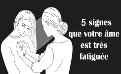 5 signes que votre âme est très fatiguée