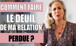 Comment faire le deuil d'une relation ?