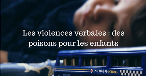 Les violences verbales : Des poisons pour les enfants