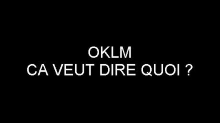 Définition : D’où vient l’expression « OKLM » ?